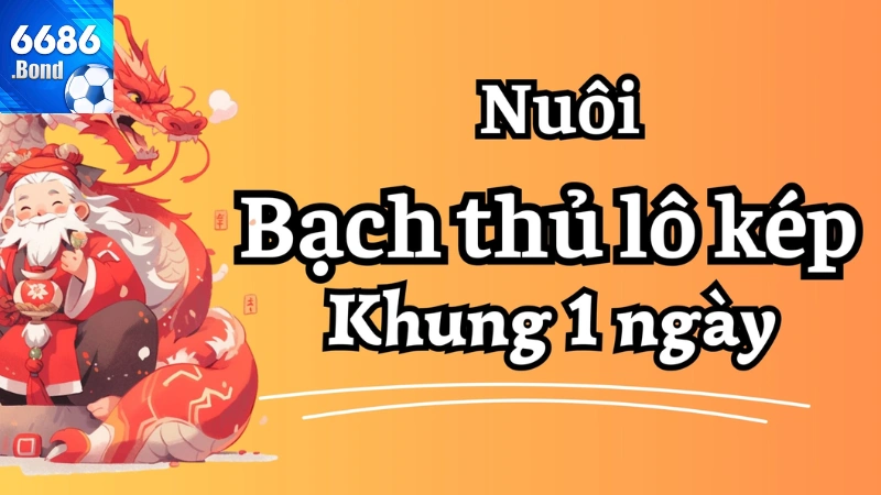 Bạch thủ lô kép khung 1 ngày và kinh nghiệm tăng tỷ lệ thắng