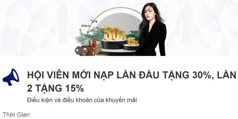 Ưu đãi hội viên mới nạp lần đầu tặng 30% – Lần 2 tặng 15%